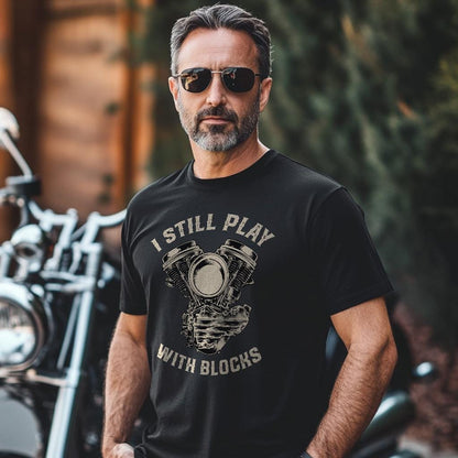 I Still Play with Blocks Motorcycle T-Shirt - Biker Motorcycle Tee Shirt for Riders