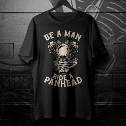 Be a Man Ride a Panhead Motorcycle T-Shirt - Motorcycle Tee Shirt for Harley & Chopper Riders