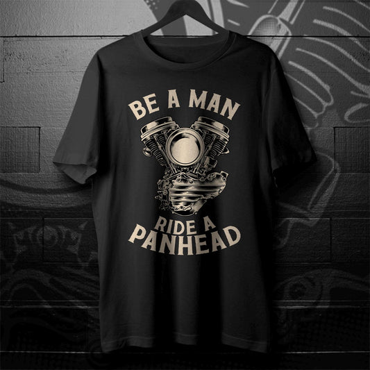 Be a Man Ride a Panhead Motorcycle T-Shirt - Motorcycle Tee Shirt for Harley & Chopper Riders